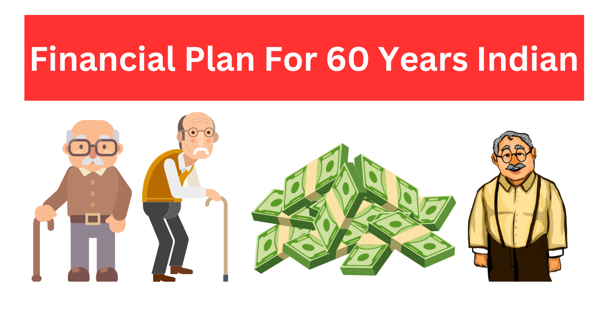 Read more about the article Financial Plan for 60 years Indian having 10 lakhs Rs in cash 2024